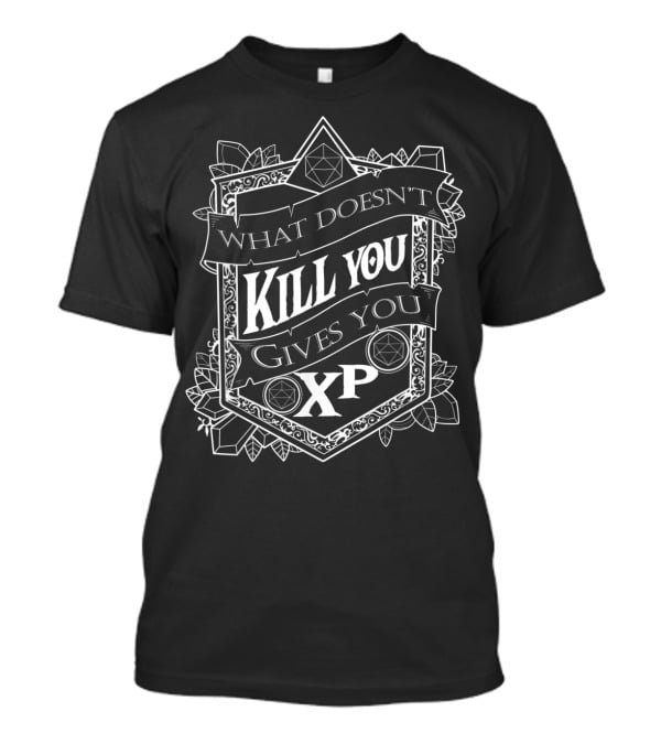 What Doesn't Kill You Gives You XP Dice Shield Cleric RPG Dungeon Master T-Shirt