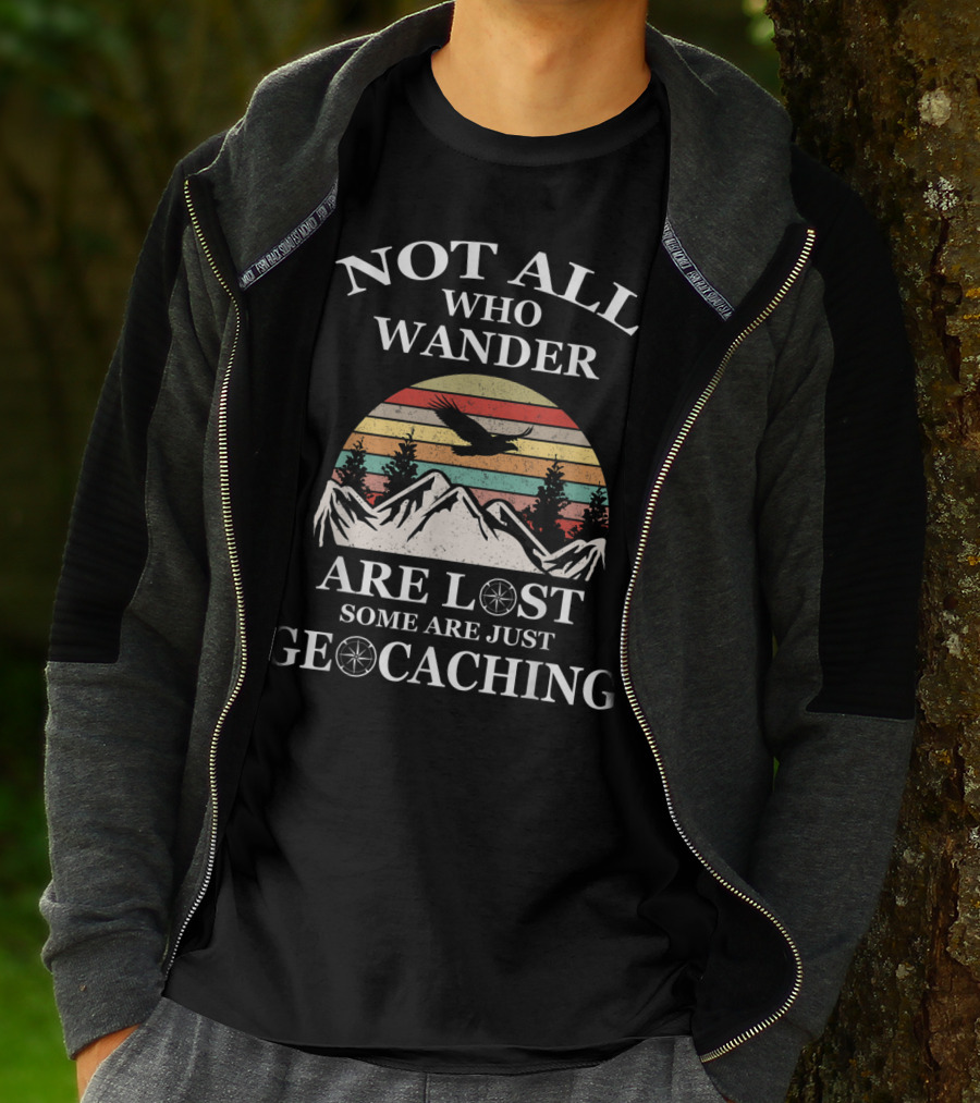 Not All Who Wander Are Lost Some Are Just Geocaching Mountains Sunset Eagle T-Shirt