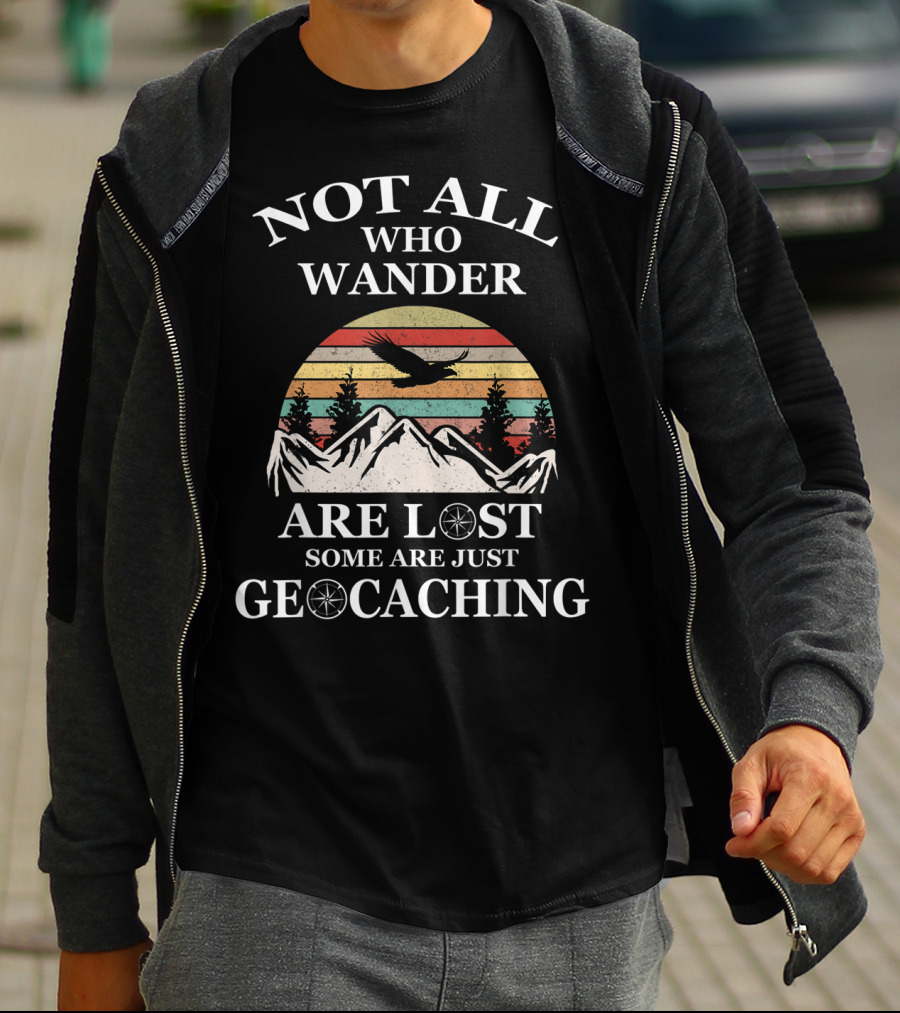 Not All Who Wander Are Lost Some Are Just Geocaching Mountains Sunset Eagle T-Shirt