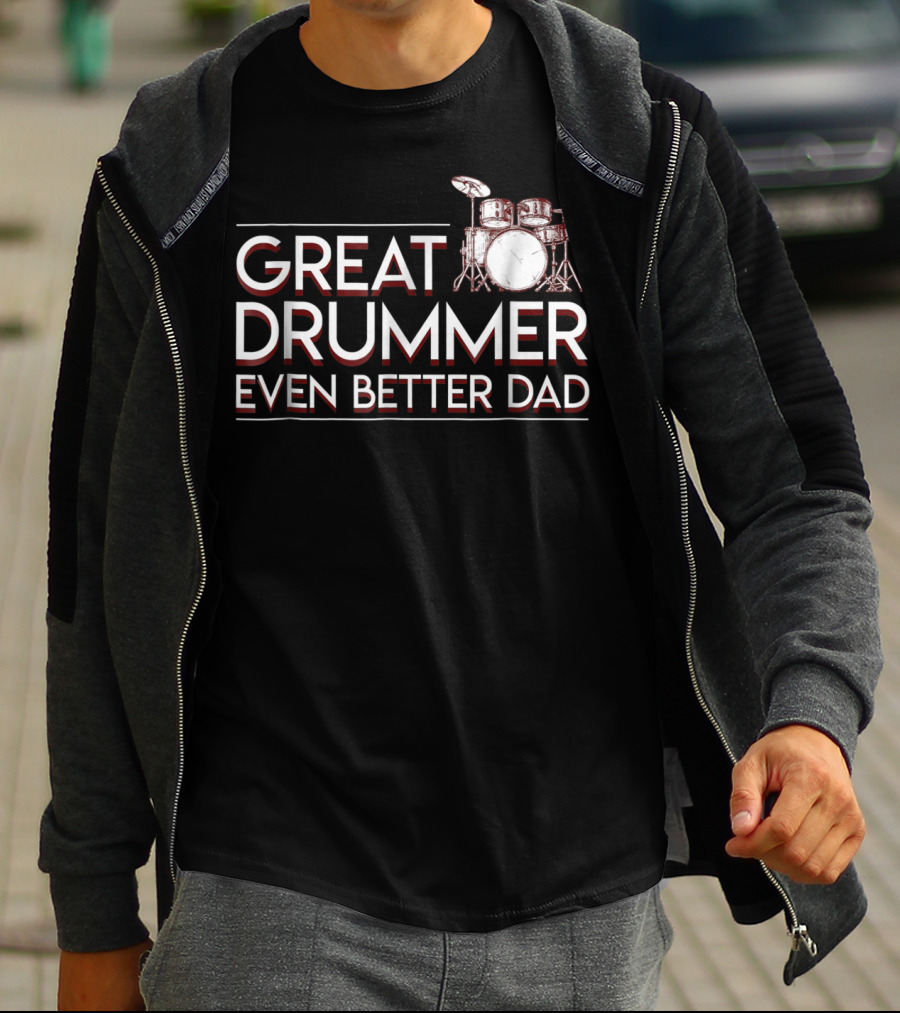 Great Drummer Even Better Dad Drum Set Musician Fatherhood Pride T-Shirt
