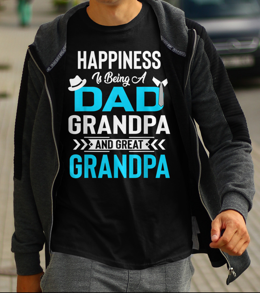 Happiness Is Being A Dad Grandpa And Great Grandpa With Hat And Tie Elements T-Shirt