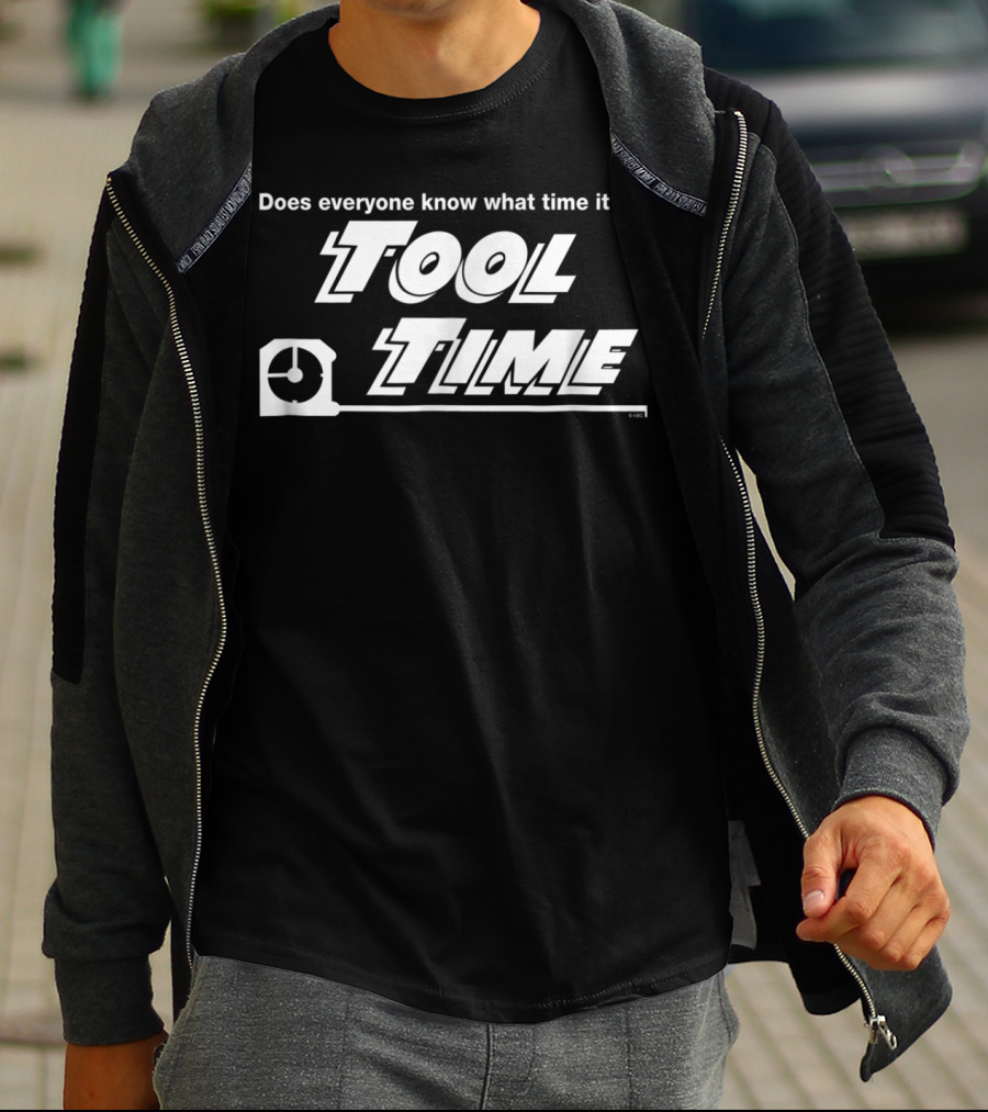 Does Everyone Know What Time It Is Tool Time T-Shirt