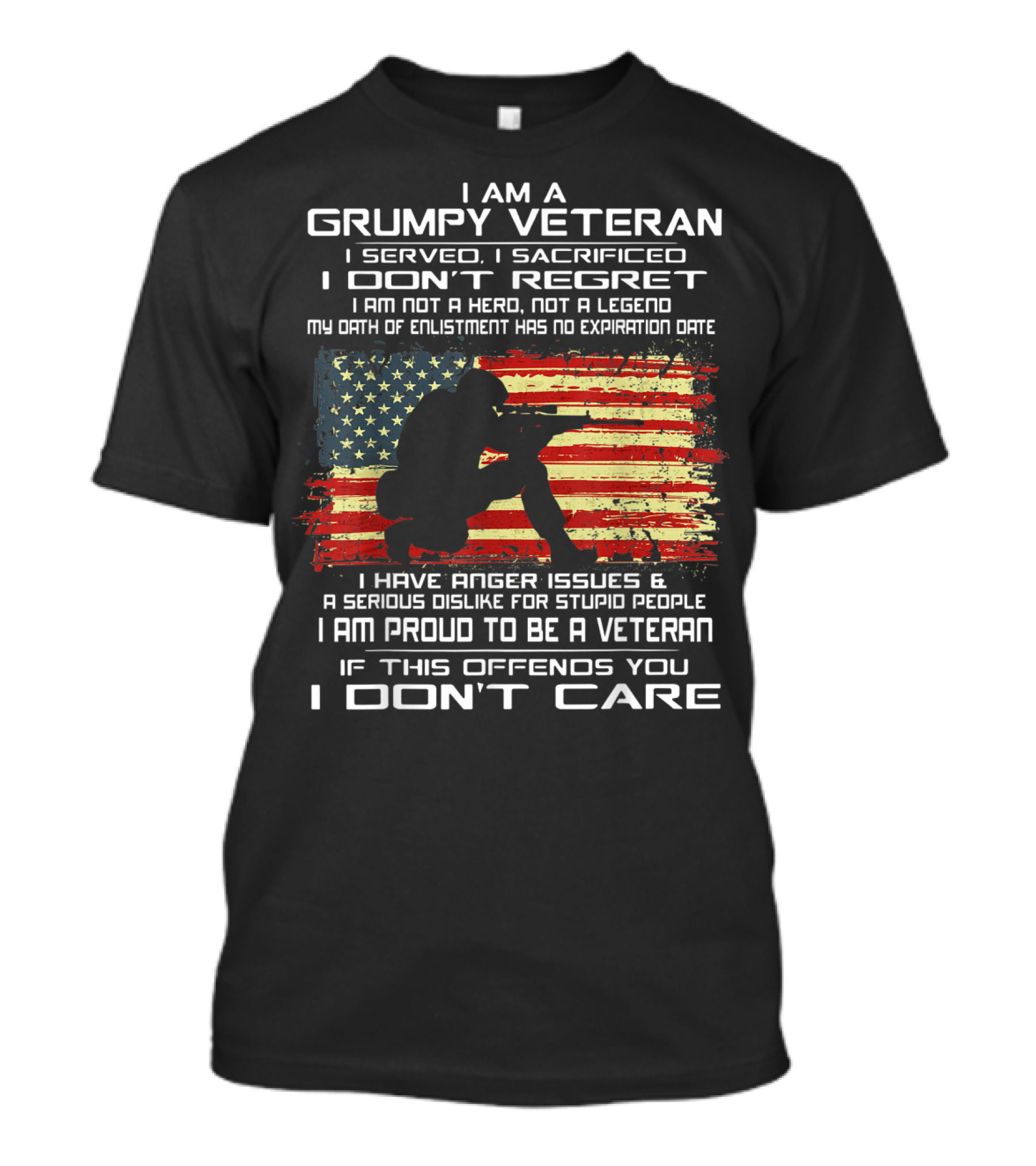 I Am A Grumpy Veteran I Served I Sacrificed I Don't Regret Proud American Flag Oath Enlistment No Expiration Anger Issues T-Shirt