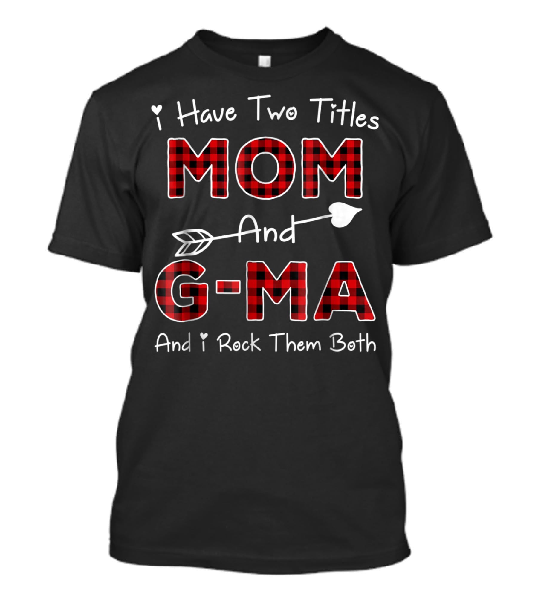 I Have Two Titles Mom And G-Ma Plaid And I Rock Them Both T-Shirt