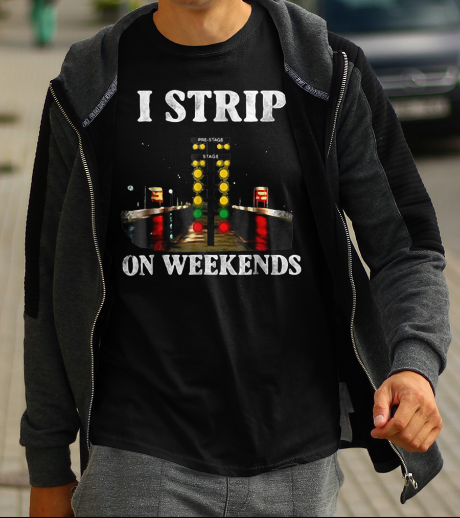I Strip On Weekends Drag Racing Starting Line Lights T-Shirt