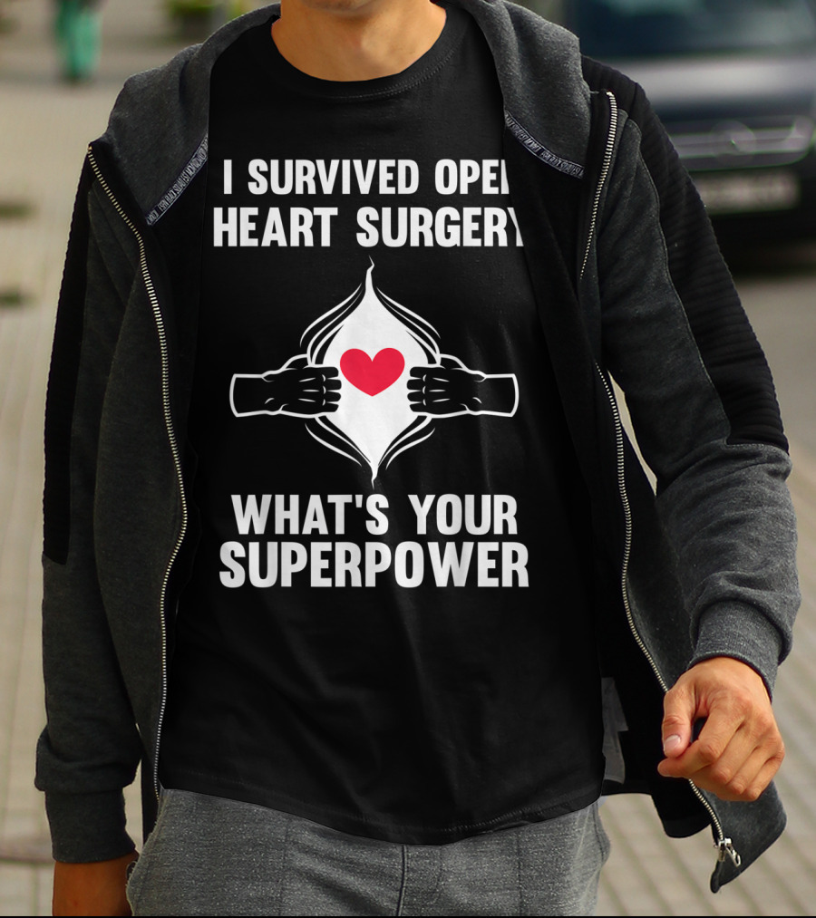 I Survived Open Heart Surgery What's Your Superpower T-Shirt