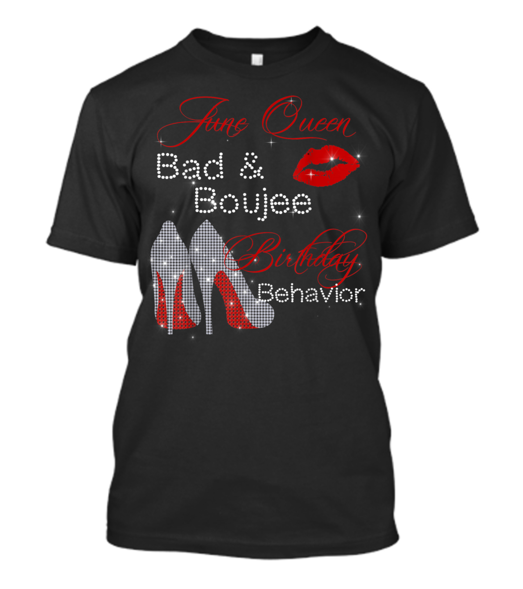 June Queen Bad Boujee Birthday Behavior Red Lips Diamond Heels T-Shirt