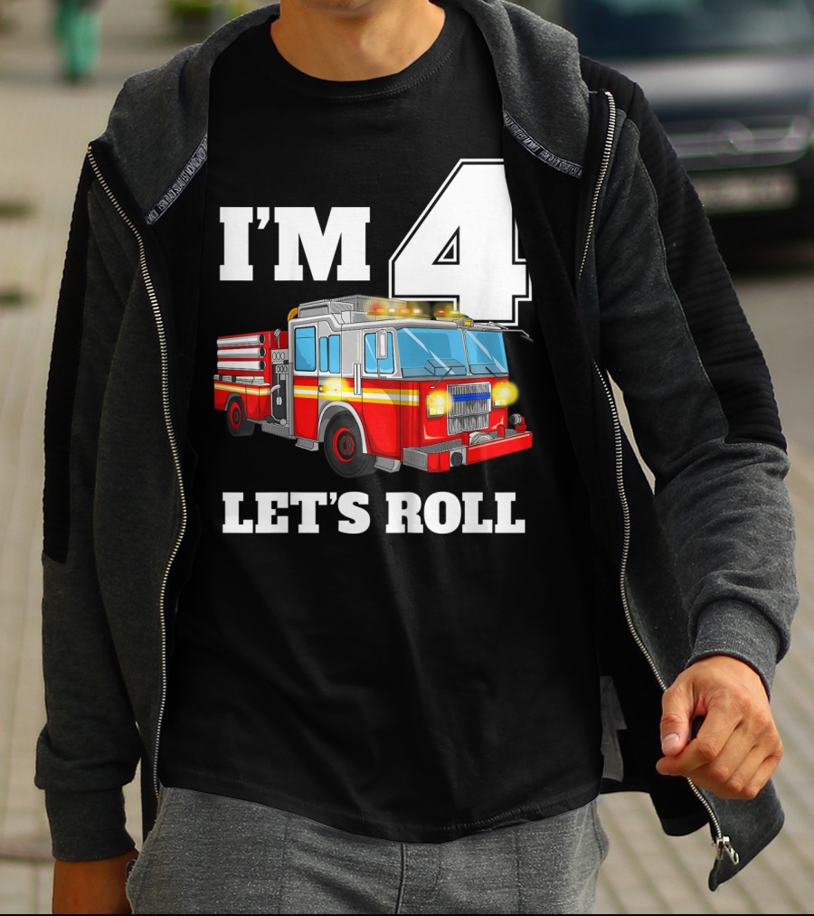 I'm 4 Let's Roll Fire Truck Birthday Boy Firefighter T-Shirt