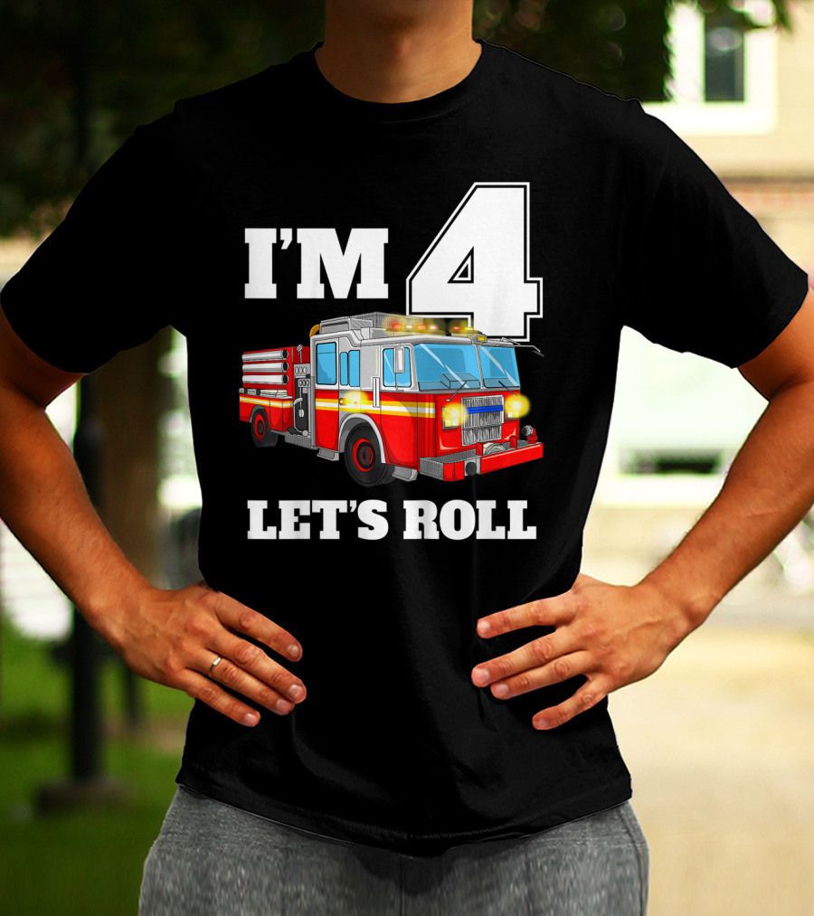 I'm 4 Let's Roll Fire Truck Birthday Boy Firefighter T-Shirt