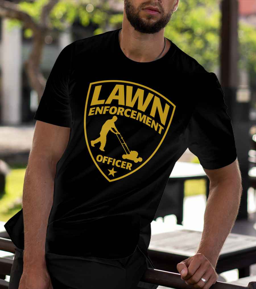 Lawn Enforcement Officer Dad Father's Day Badge Mowing T-Shirt