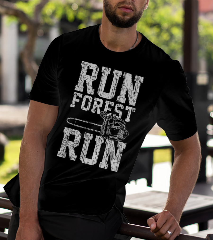 Run Forest Run Chainsaw Lumberjack T-Shirt