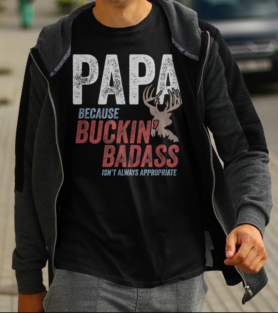 Papa Because Buckin' Badass Isn't Always Appropriate T-Shirt