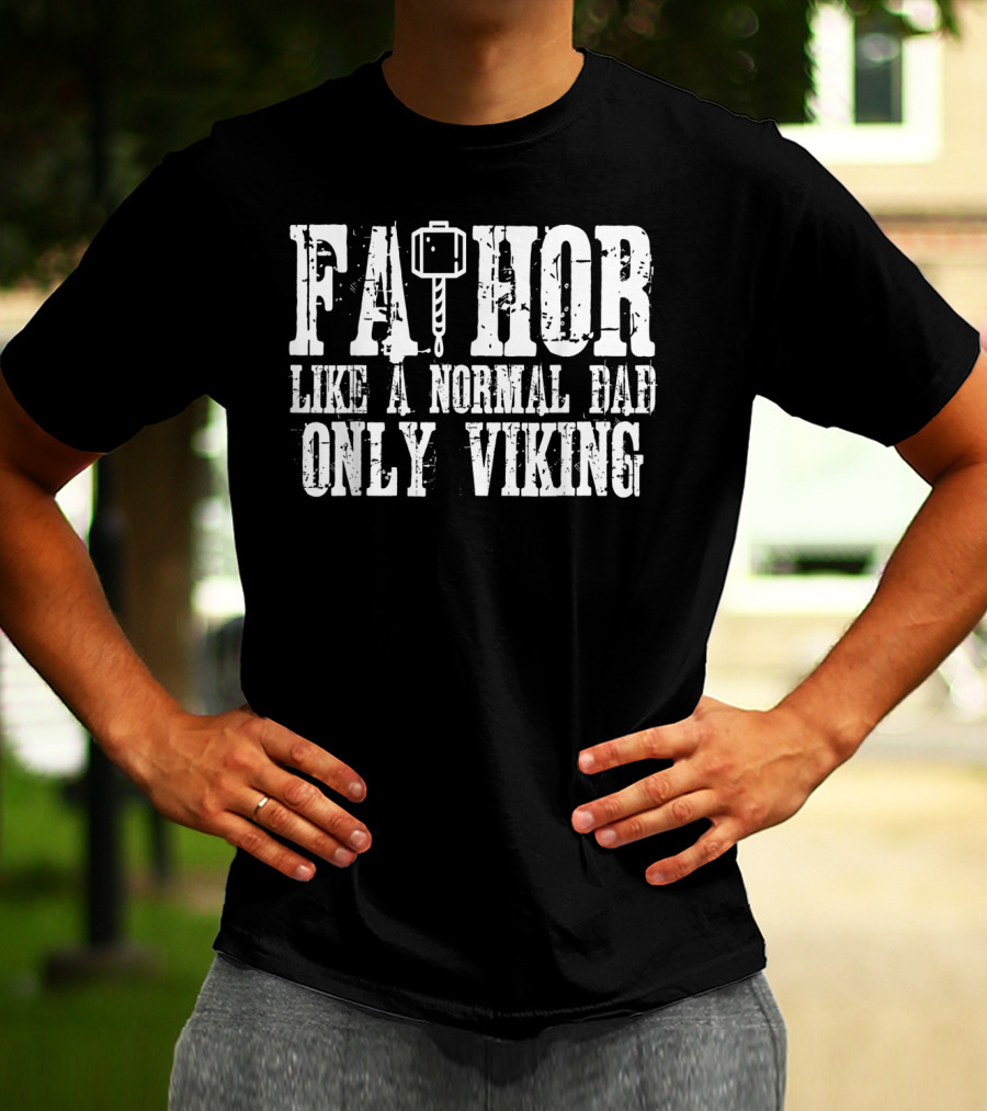 Fa Thor Like A Normal Dad Only Viking T-Shirt