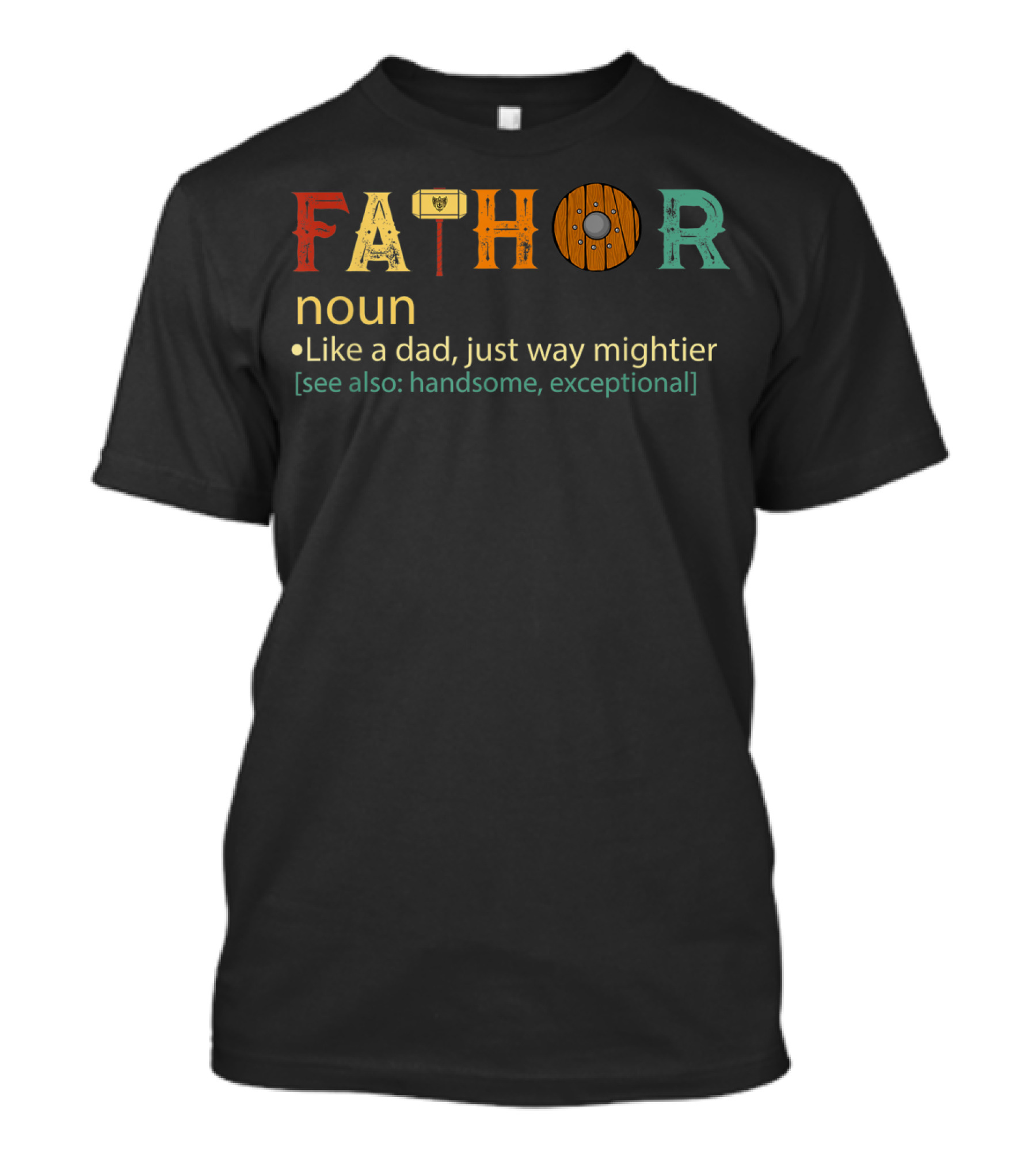 Fathor Like A Dad Just Way Mightier Handsome Exceptional Noun T-Shirt