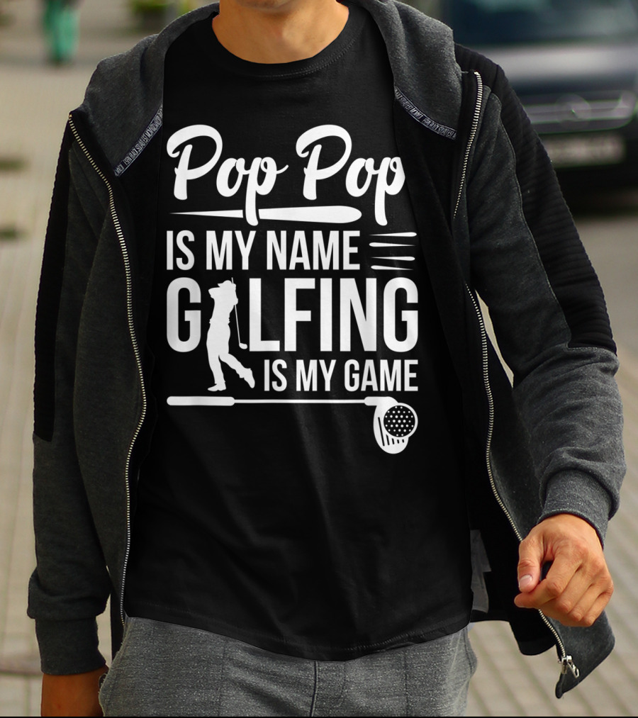 Pop Pop Is My Name Golfing Is My Game Father's Day T-Shirt