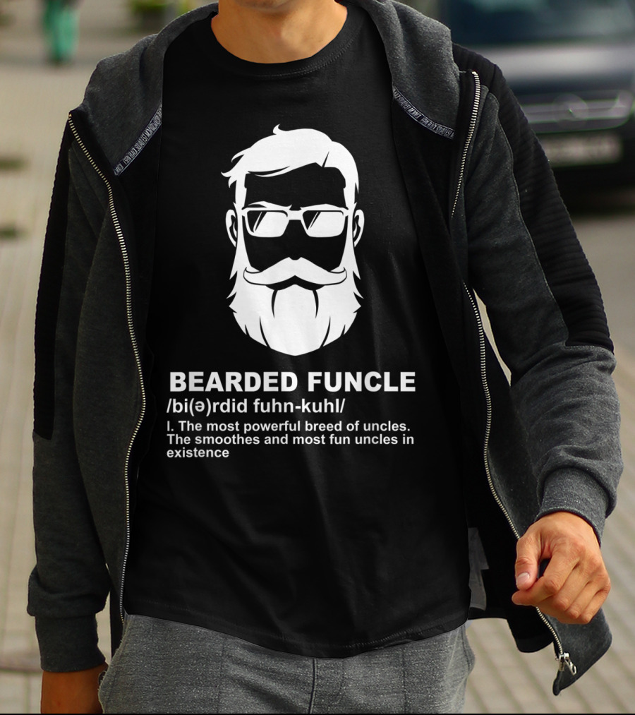 Bearded Funcle Definition Powerful Smooth Uncle Fun Existence T-Shirt