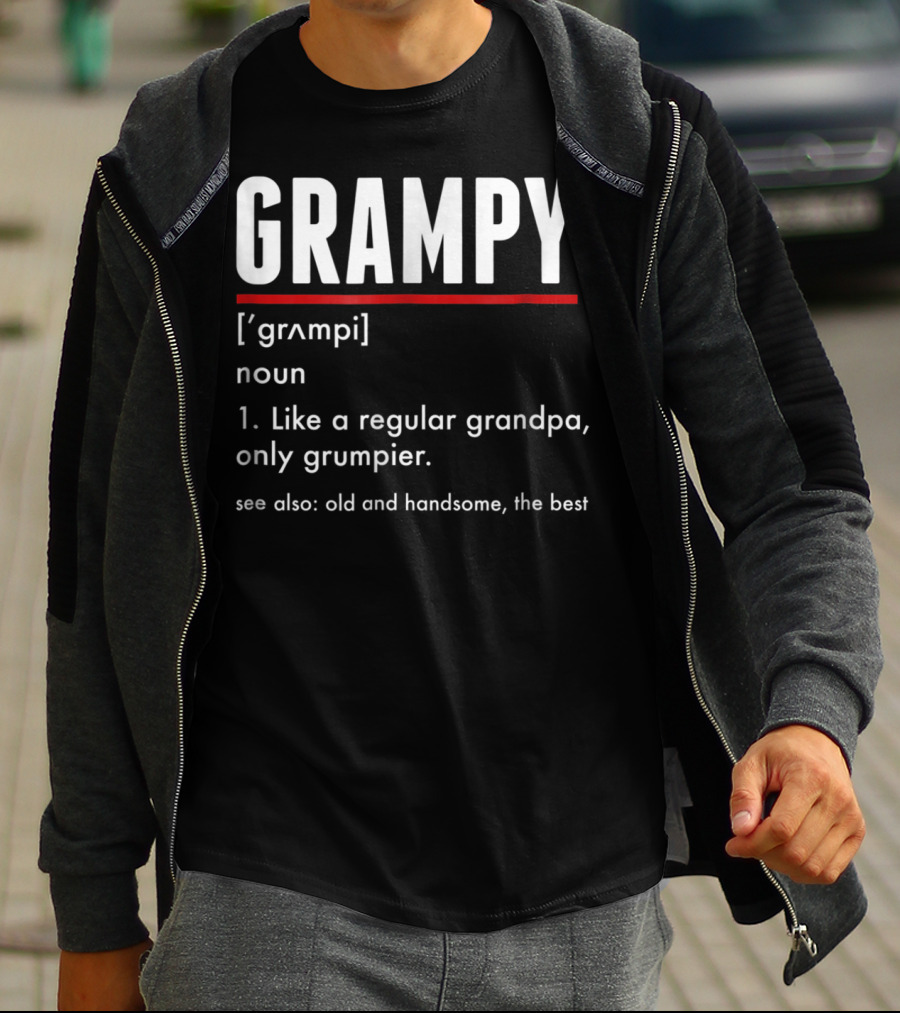 GRAMPY Like A Regular Grandpa Only Grumpier Old And Handsome The Best T-Shirt