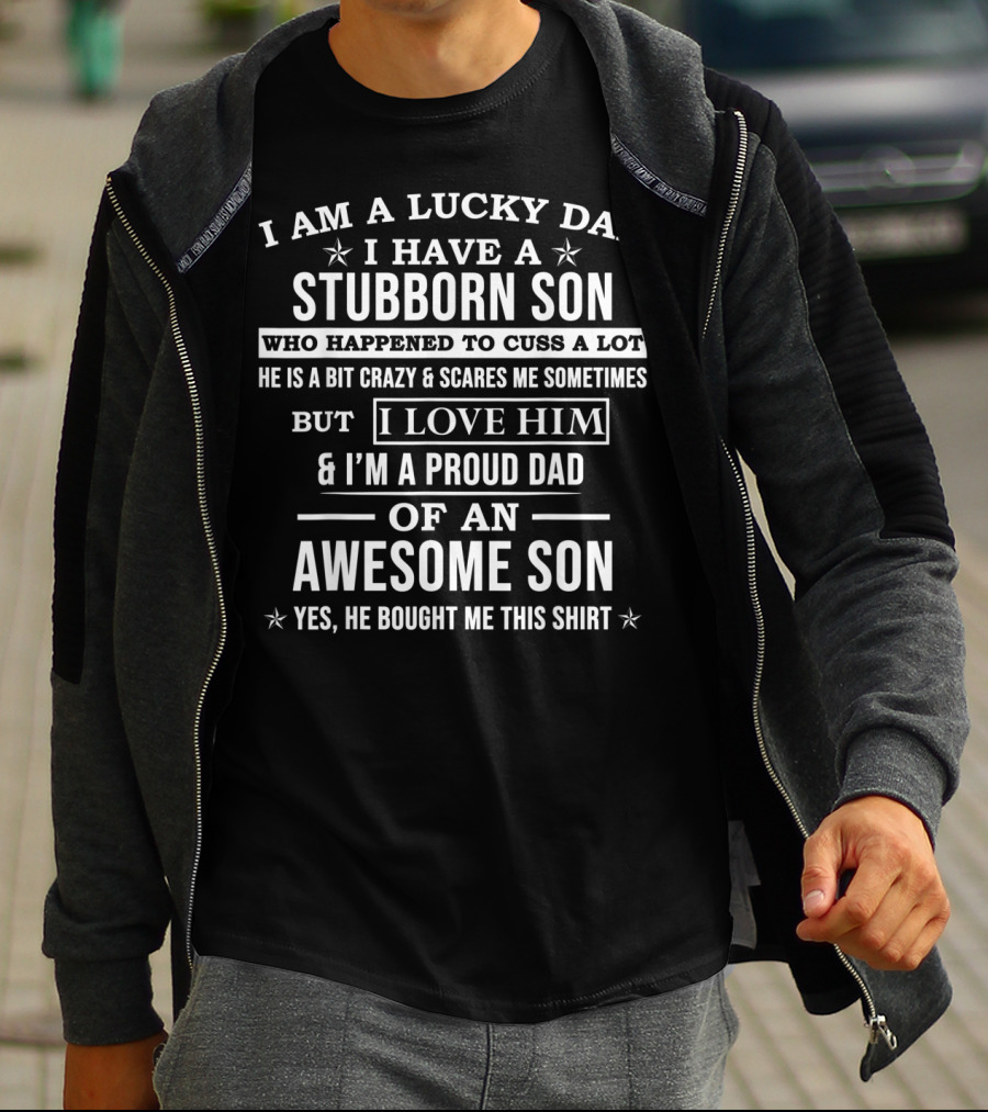 Lucky Dad Stubborn Son Proud Dad Of An Awesome Son T-Shirt