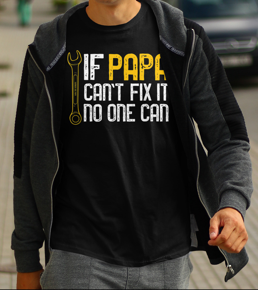 If Papa Can't Fix It No One Can Fathers Wrench Motif T-Shirt