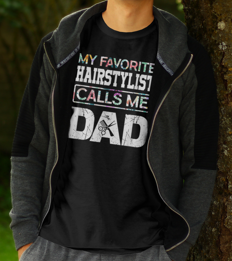 MY FAVORITE HAIRSTYLIST CALLS ME DAD SCISSORS T-Shirt