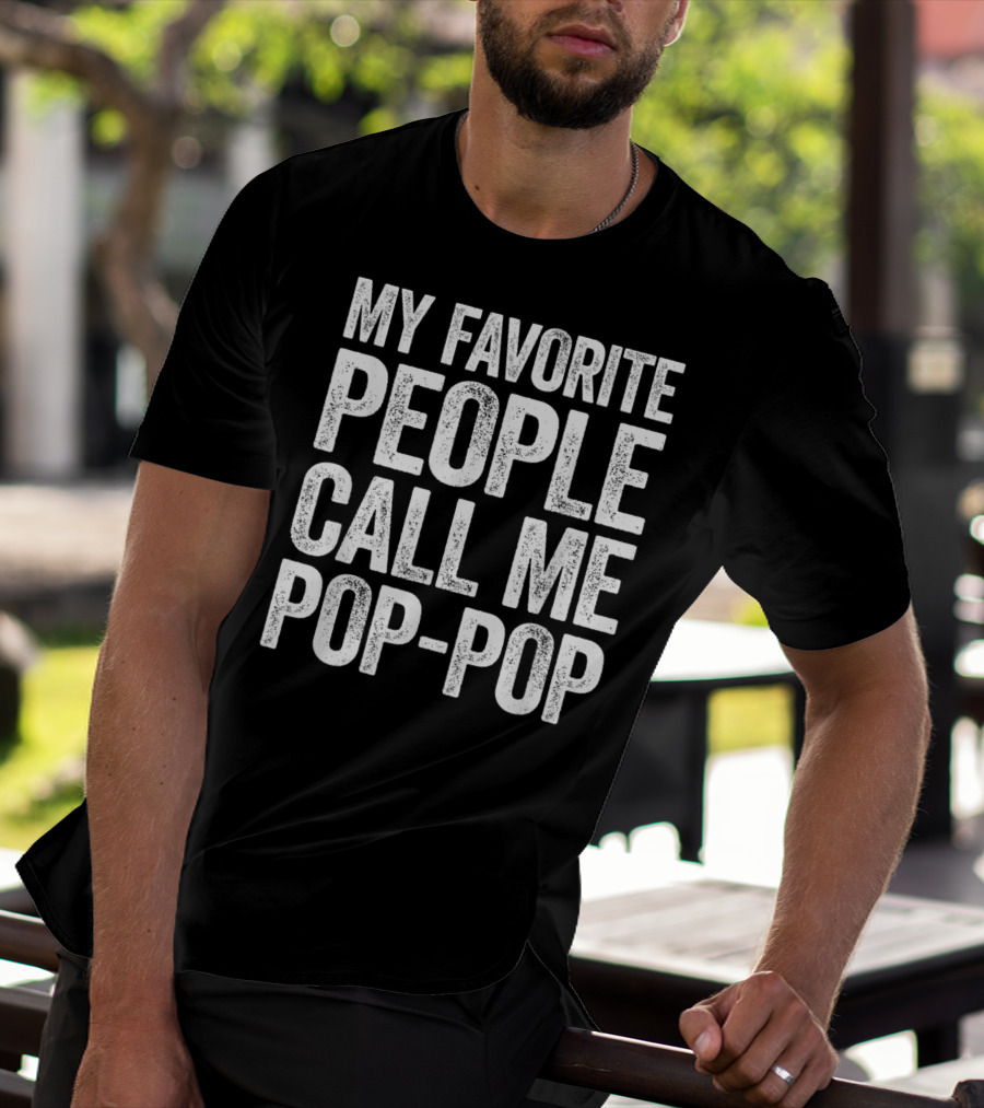 My Favorite People Call Me Pop-Pop Men's T-Shirt
