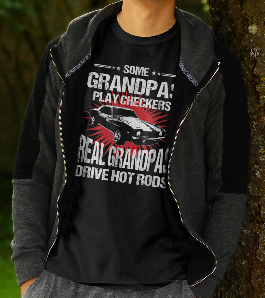 Some Grandpas Play Checkers Real Grandpas Drive Hot Rods T-Shirt