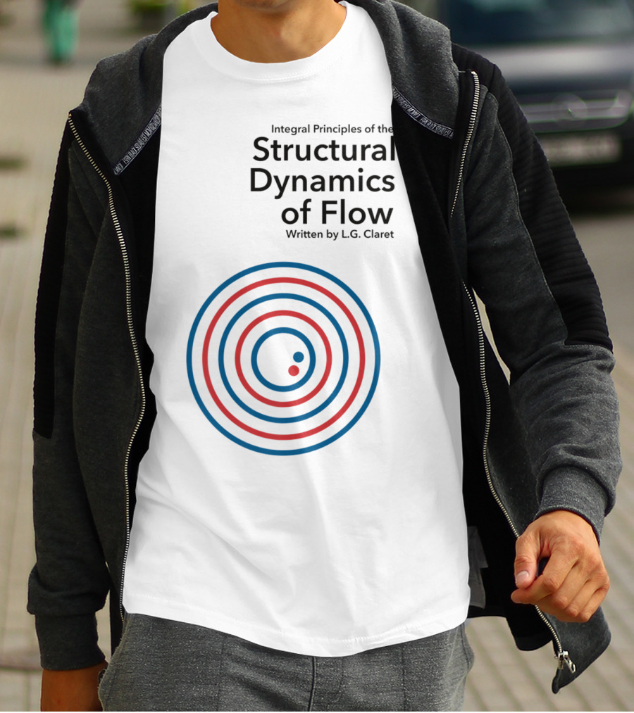 Integral Principles Of The Structural Dynamics Of Flow Written By L.G. Claret T-Shirt