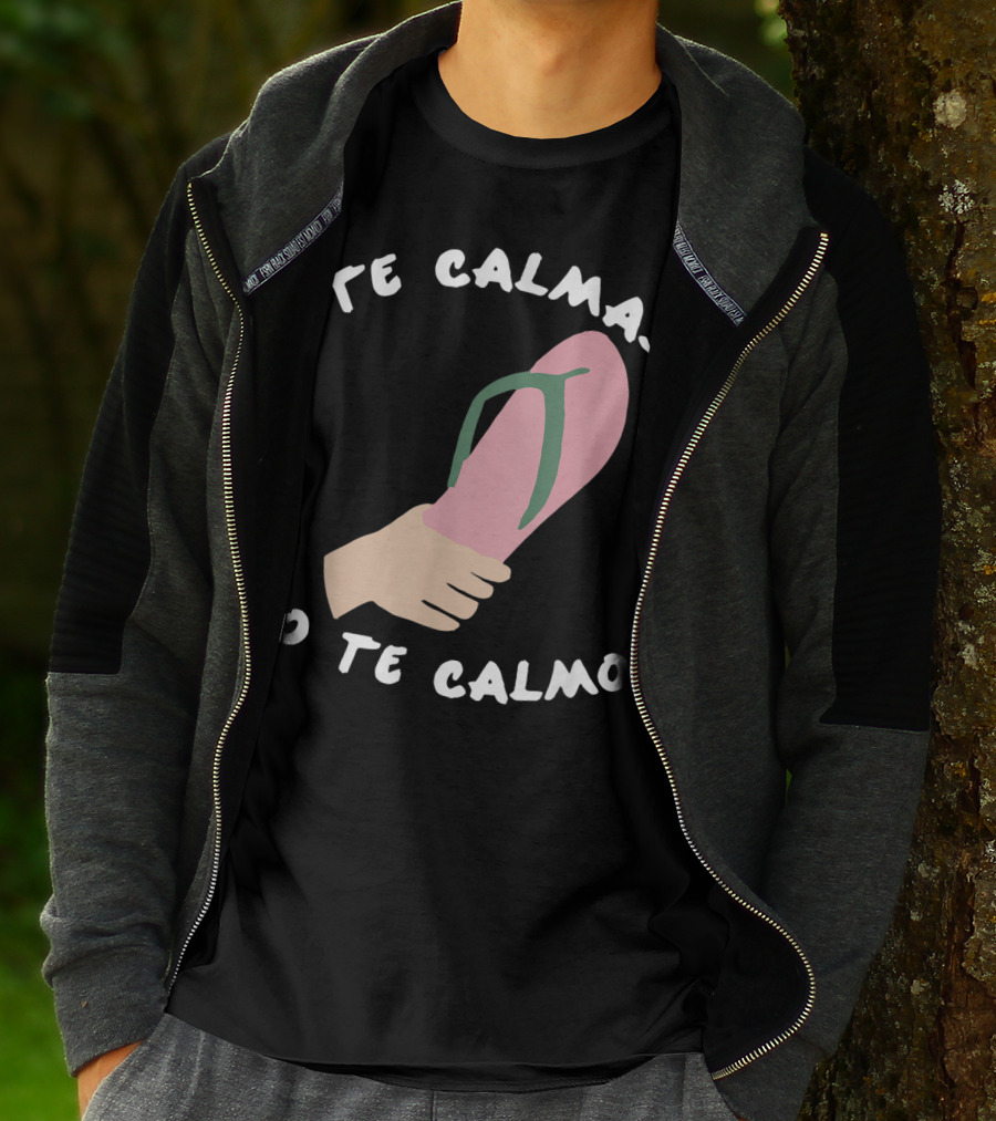 Te Calmas O Te Calmo Funny Spanish Sandal Joke T-Shirt