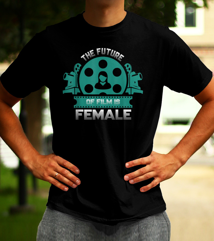 The Future Of Film Is Female Filmmaker Cinema Camera Reel T-Shirt