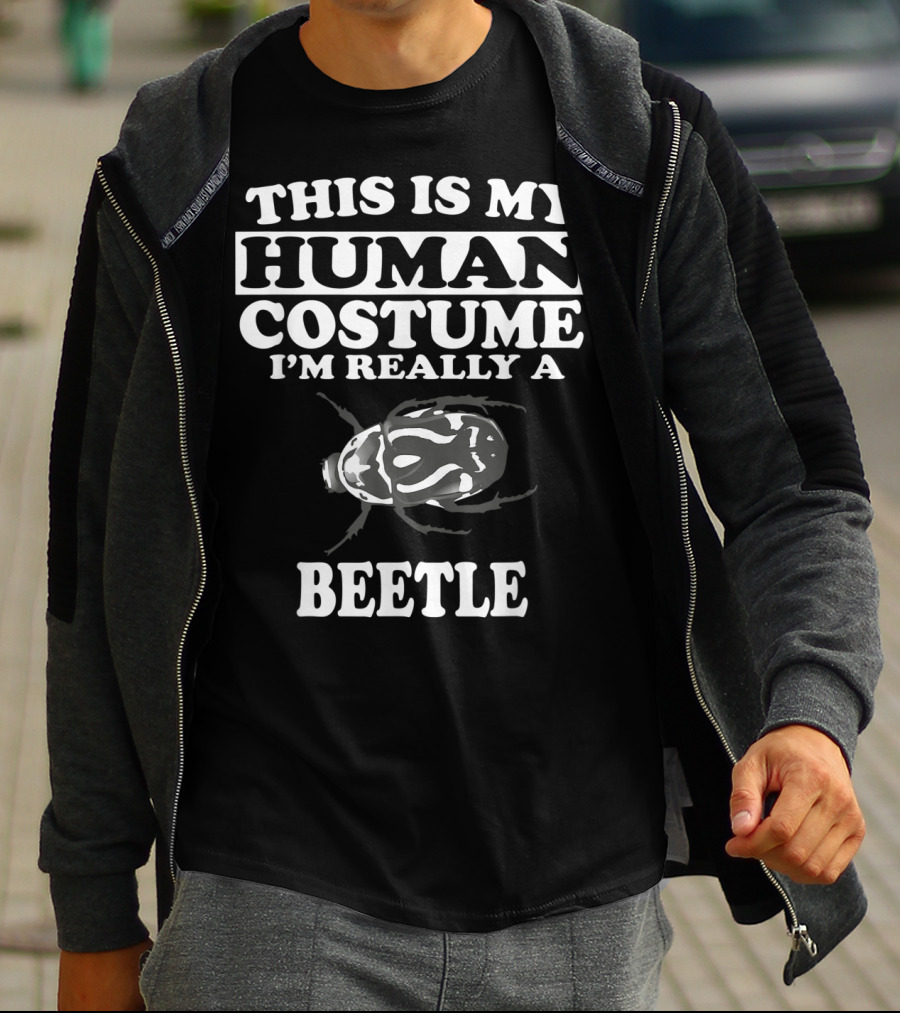 THIS IS MY HUMAN COSTUME I'M REALLY A BEETLE T-Shirt