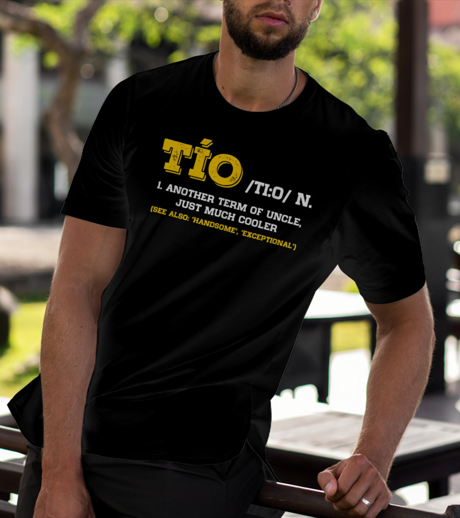 Tío Definition Another Term Of Uncle Just Much Cooler Father's Day Spanish T-Shirt