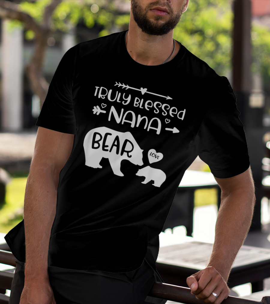 Truly Blessed Nana Bear Love With Baby Cub Bear T-Shirt