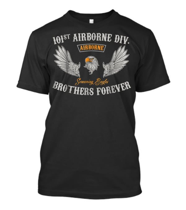 101st Airborne Division Screaming Eagles Brothers Forever Airborne T-Shirt