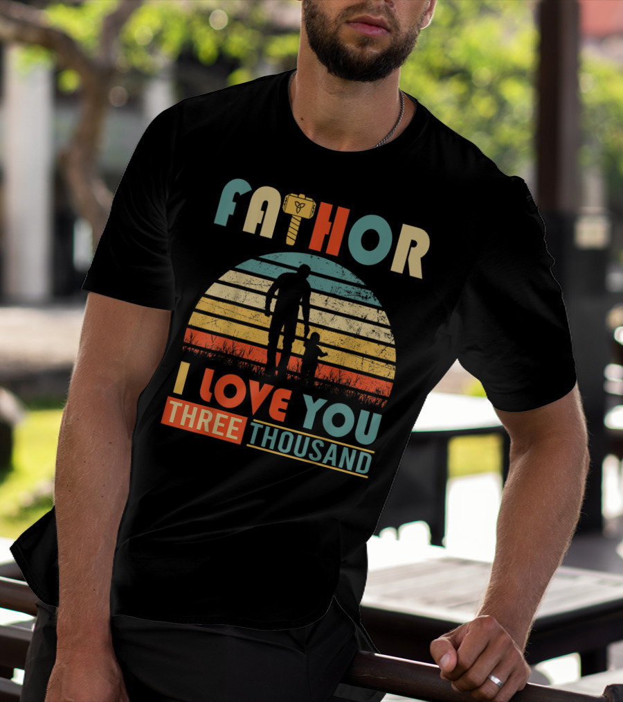 Fathor I Love You Three Thousand Vintage Retro Hammer T-Shirt