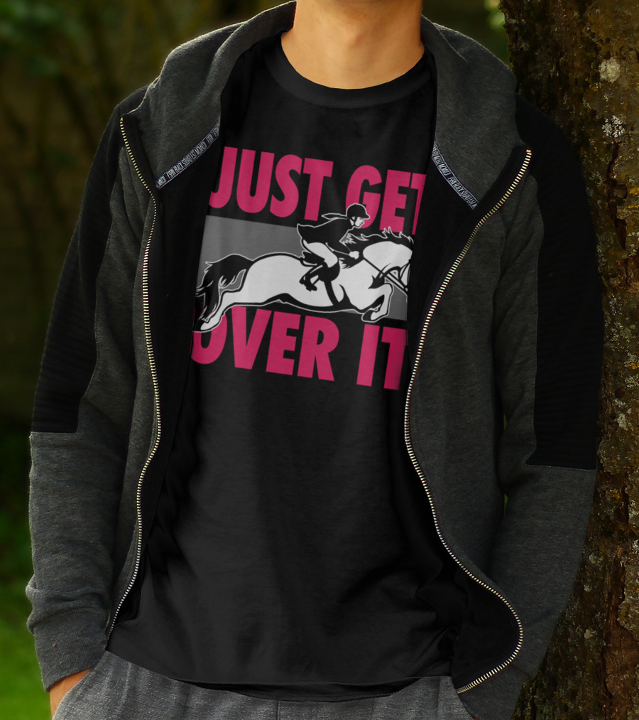 Just Get Over It Equestrian Horse Rider Jumping T-Shirt