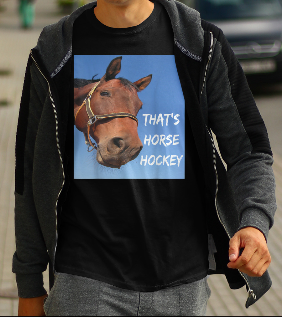 That's Horse Hockey Funny Slang Nonsense Horse Joke T-Shirt