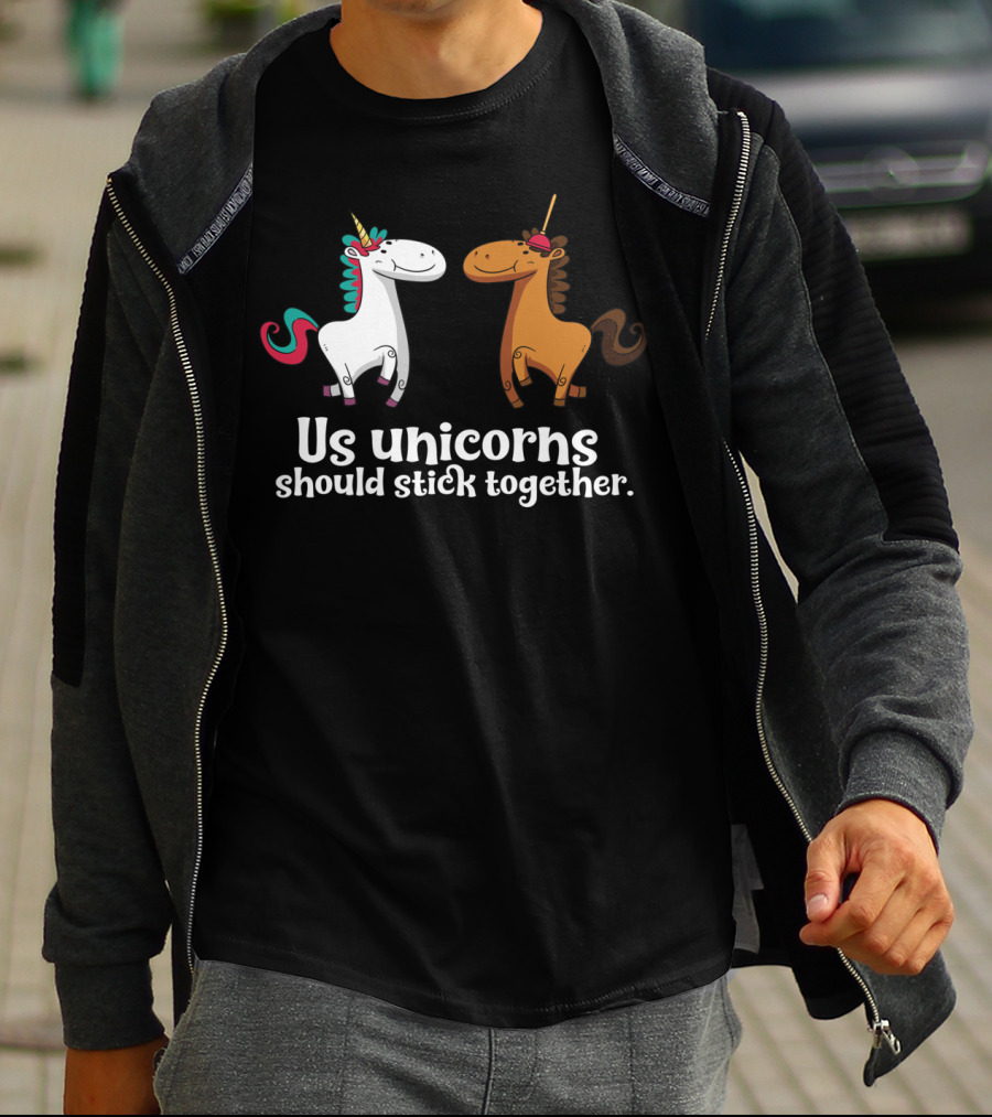Us Unicorns Should Stick Together Funny Unicorn Horse T-Shirt