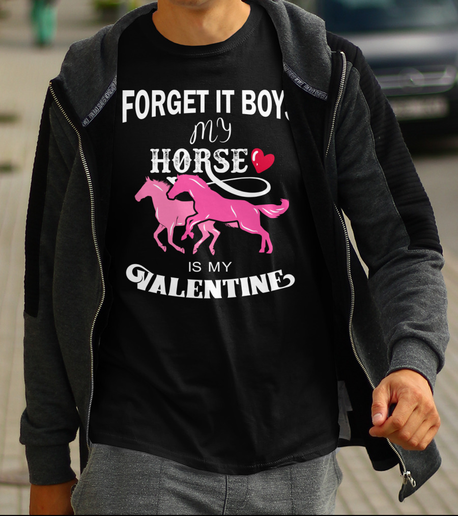 Forget It Boys My Horse Is My Valentine Hearts Valentine's Day T-Shirt