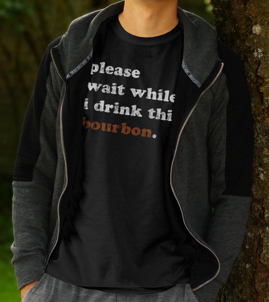 Please Wait While I Drink This Bourbon Kentucky T-Shirt
