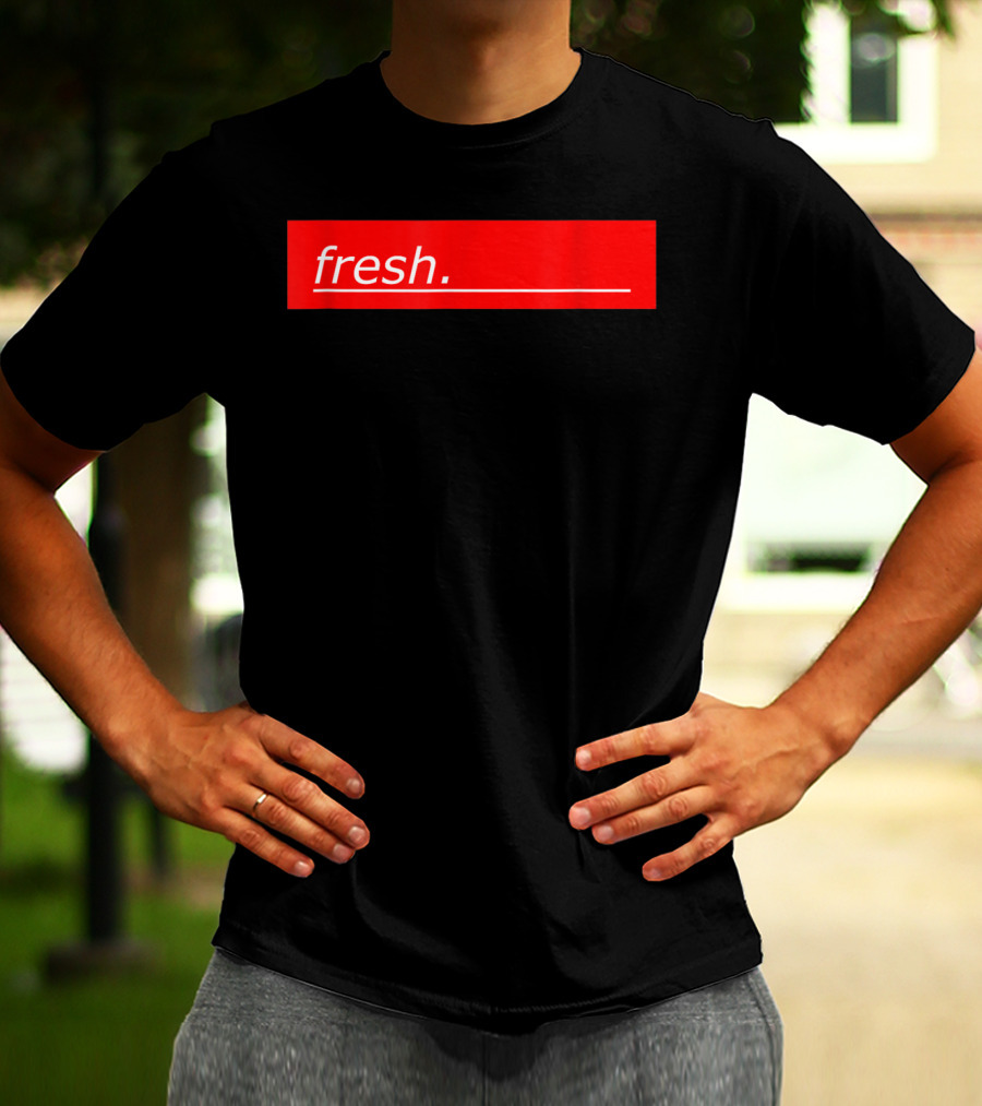 Fresh For Young And Old People T-Shirt