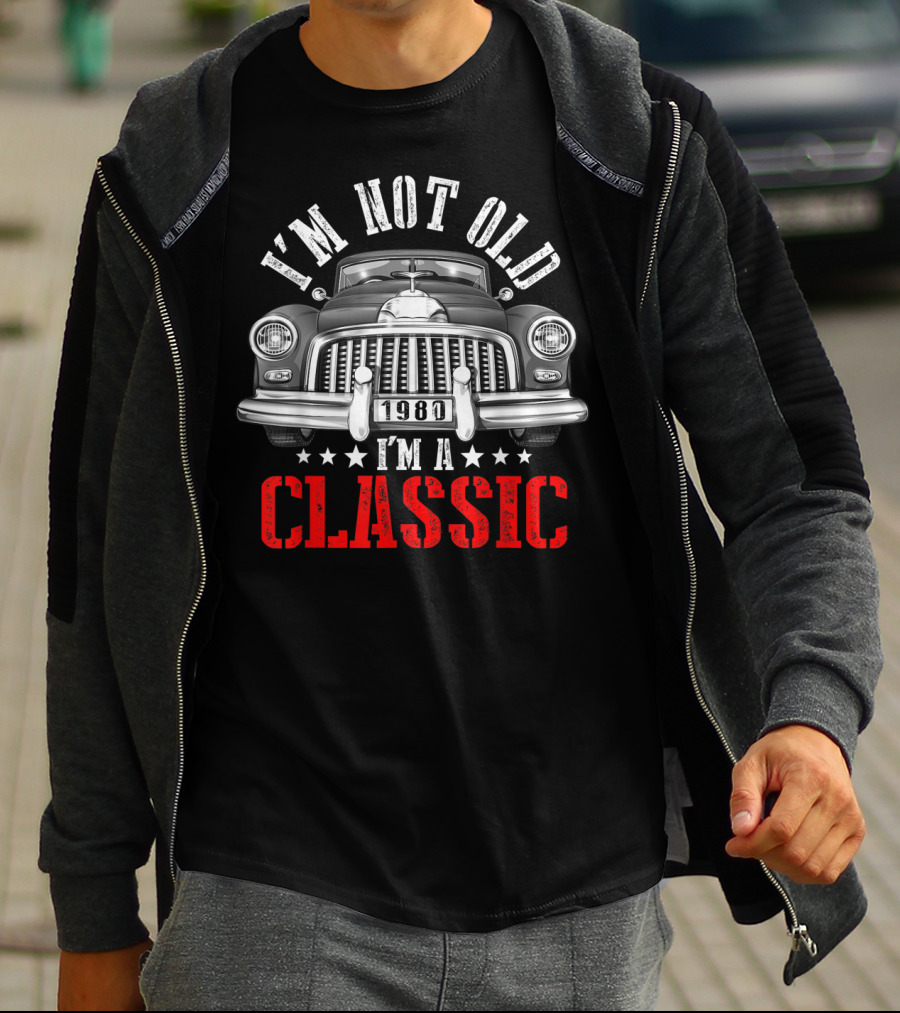 I'm Not Old 1980 I'm A Classic Car Front View T-Shirt