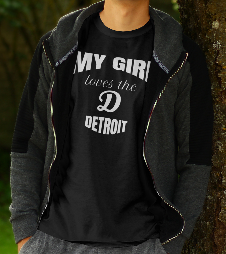 My Girl Loves The D Detroit T-Shirt