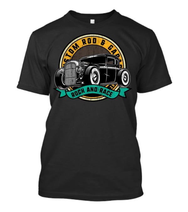 Custom Rod And Garage Rock And Race Hot Rod Classic Car T-Shirt