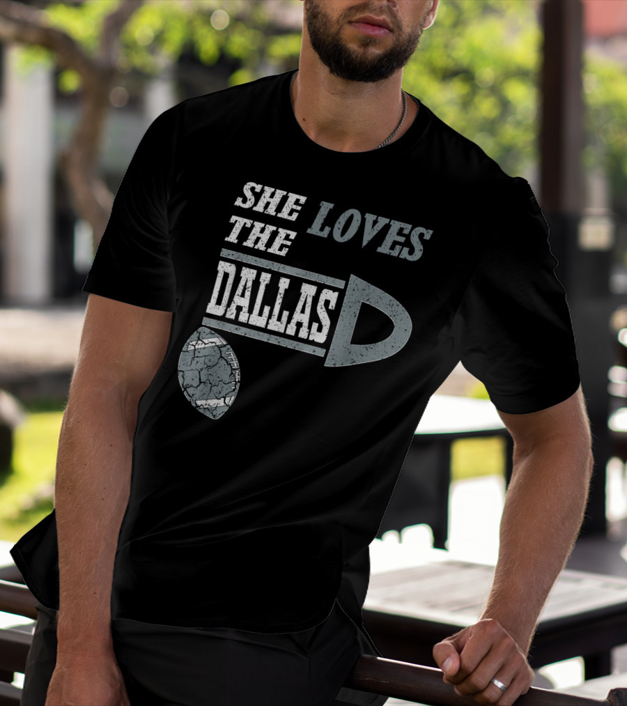 She Loves The Dallas D Football Texas City T-Shirt
