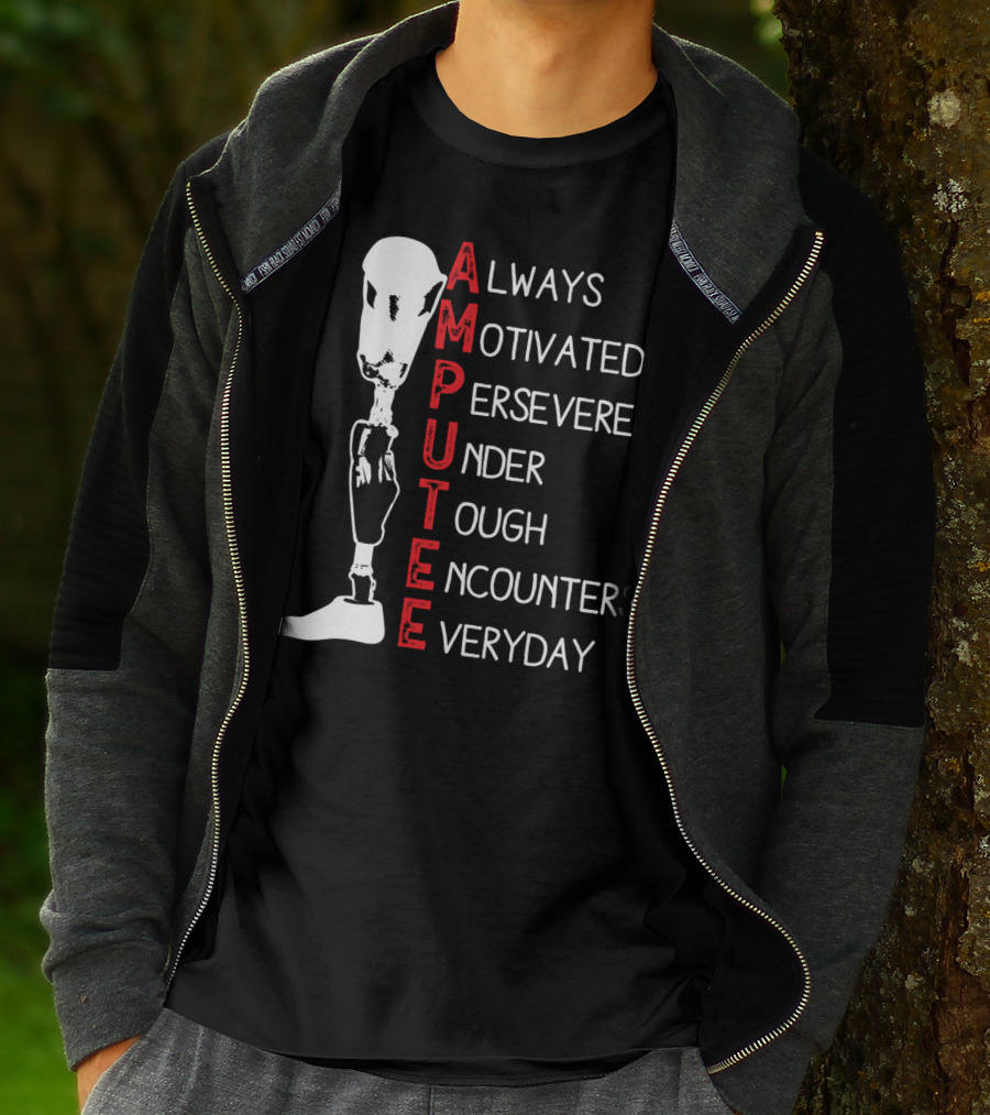 Ampu Always Motivated Perseveres Under Tough Encounters Everyday T-Shirt