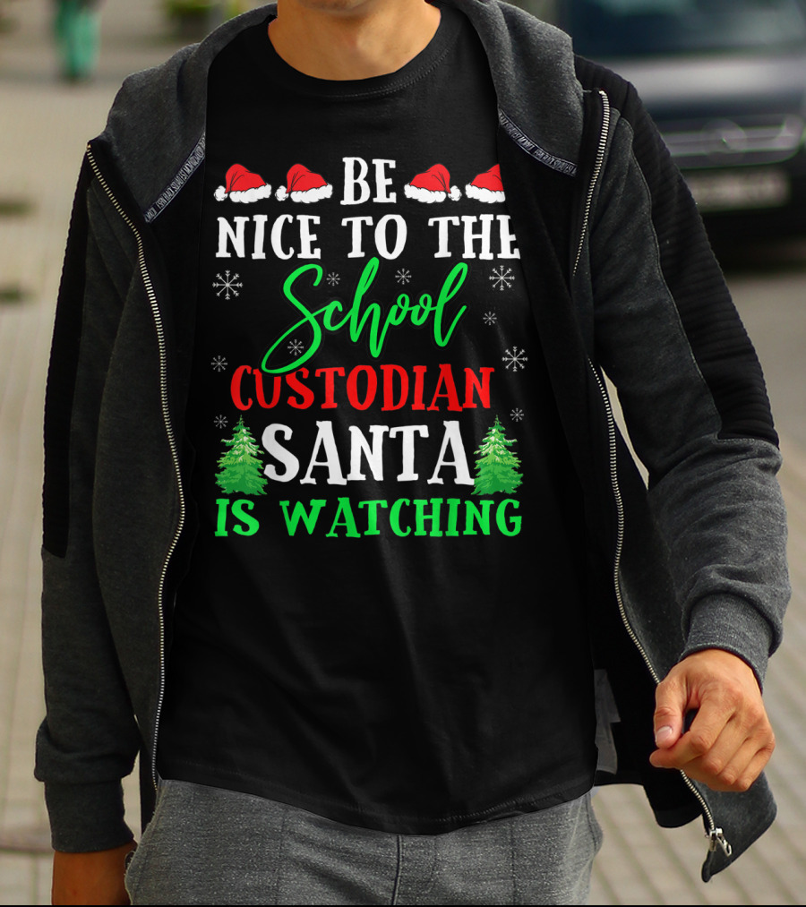Be Nice To The School Custodian Santa Is Watching T-Shirt