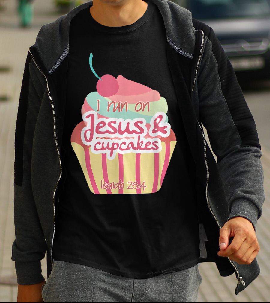 I Run On Jesus And Cupcakes Isaiah 26:4 Bible Verse Pun Christian T-Shirt
