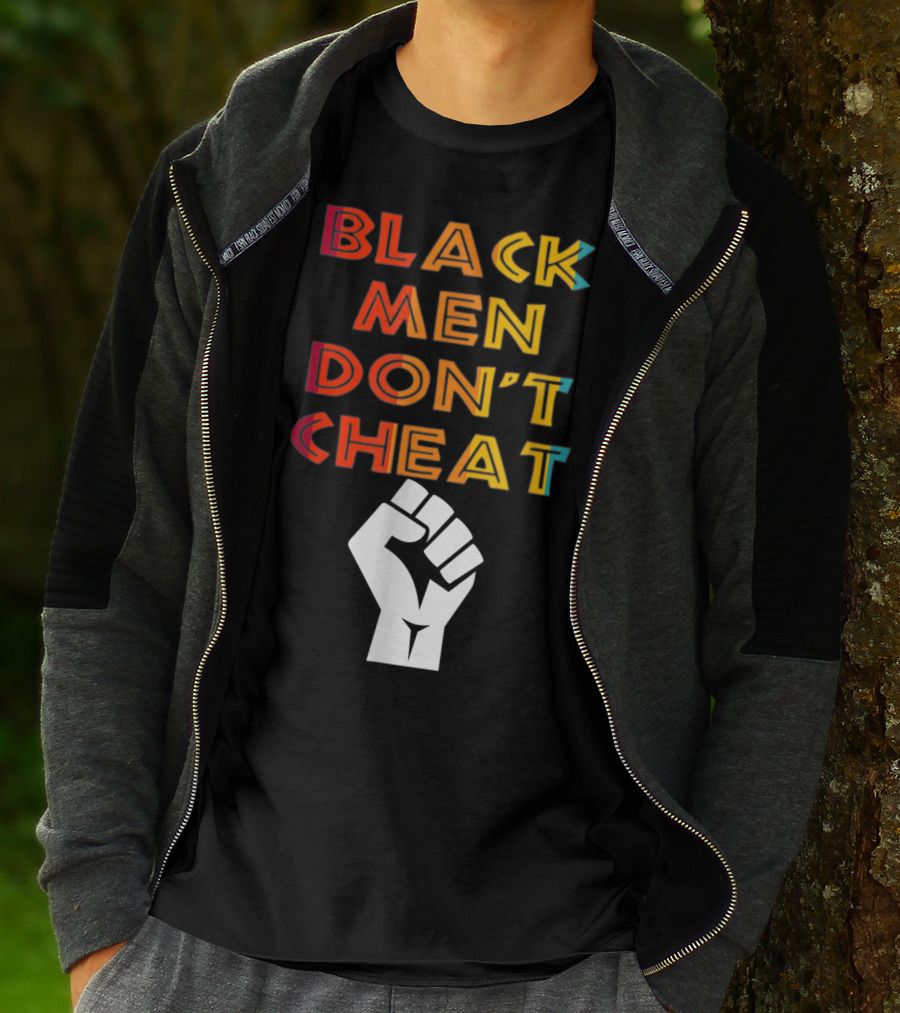 Black Fist Black Men Don't Cheat Empowerment Message T-Shirt