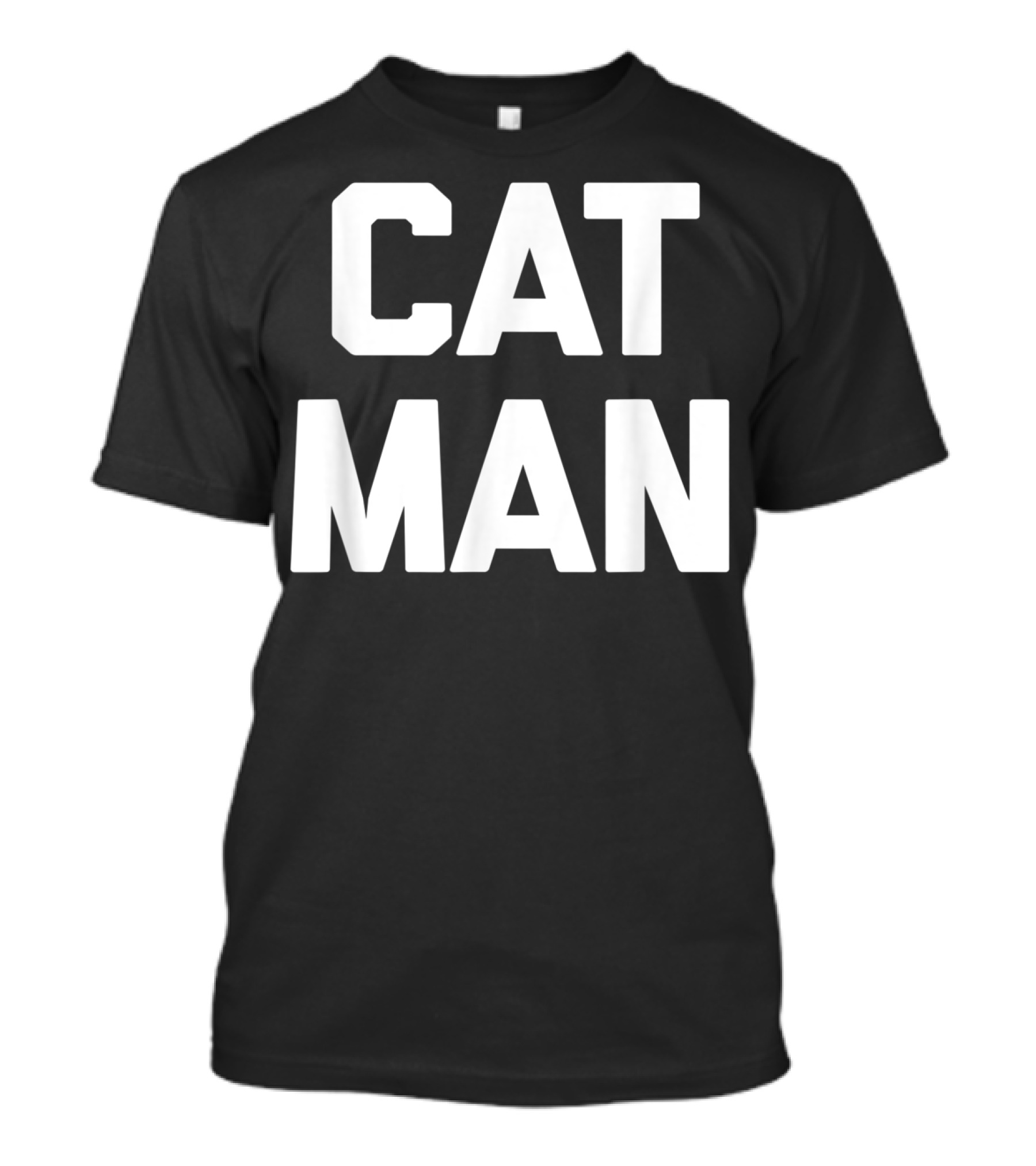 Cat Man Funny Sarcastic Cats Humor T-Shirt