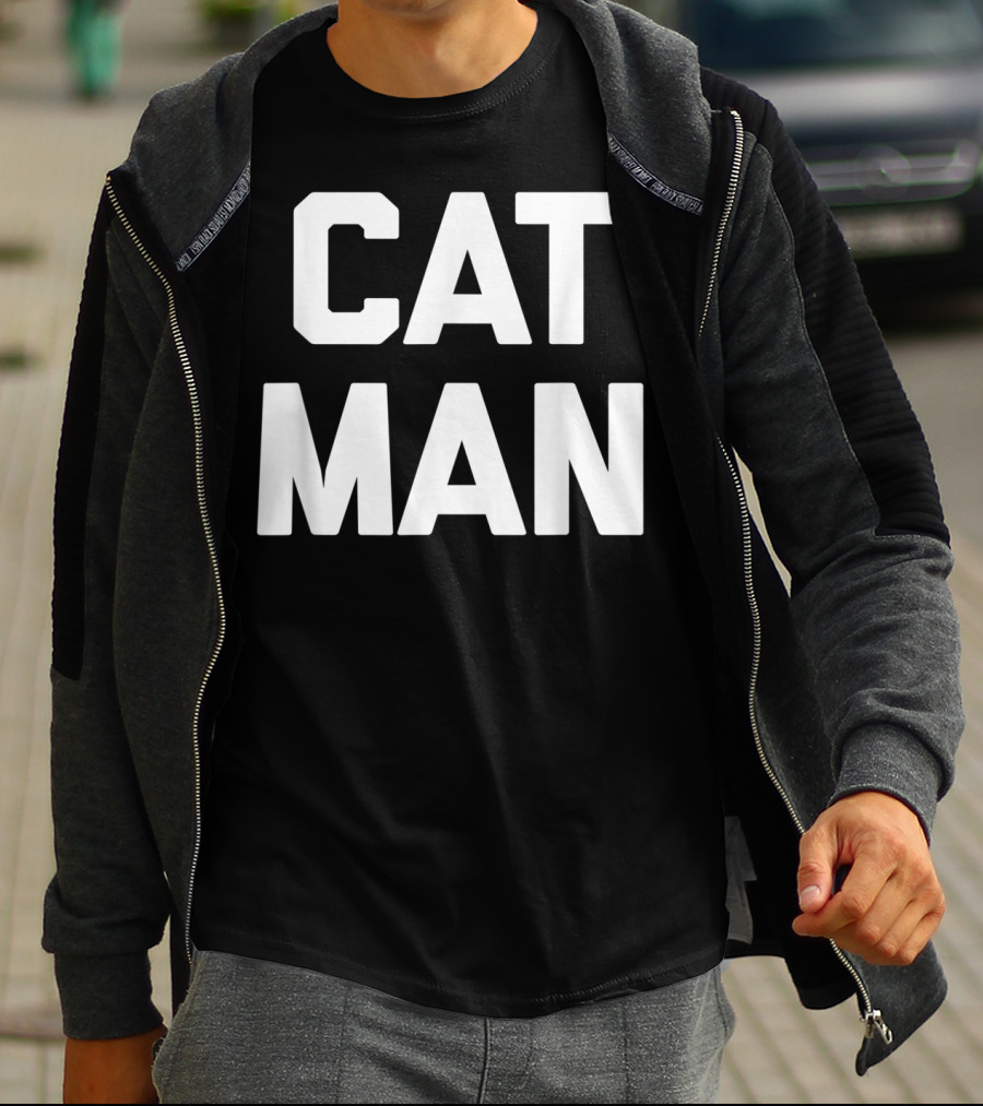 Cat Man Funny Sarcastic Cats Humor T-Shirt